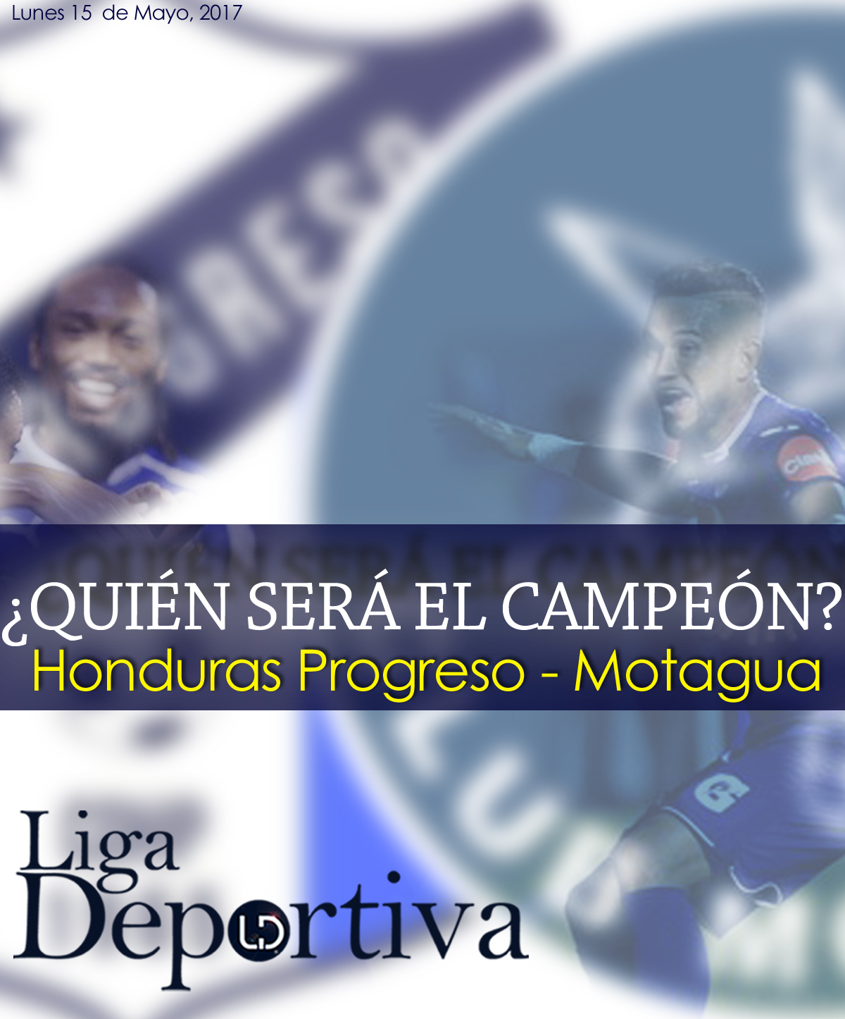Honduras Progreso vrs Motagua ¿Quién será el próximo campeón de la Liga Nacional de Honduras? 